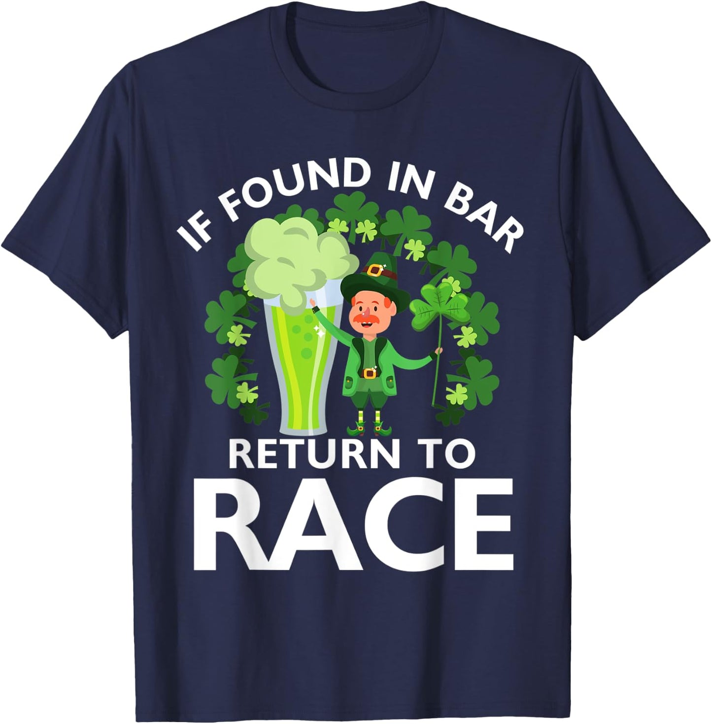 Leprechaun St Patrick's Day If Found In Bar Return To Race T-Shirt - T-Shirt | Navy