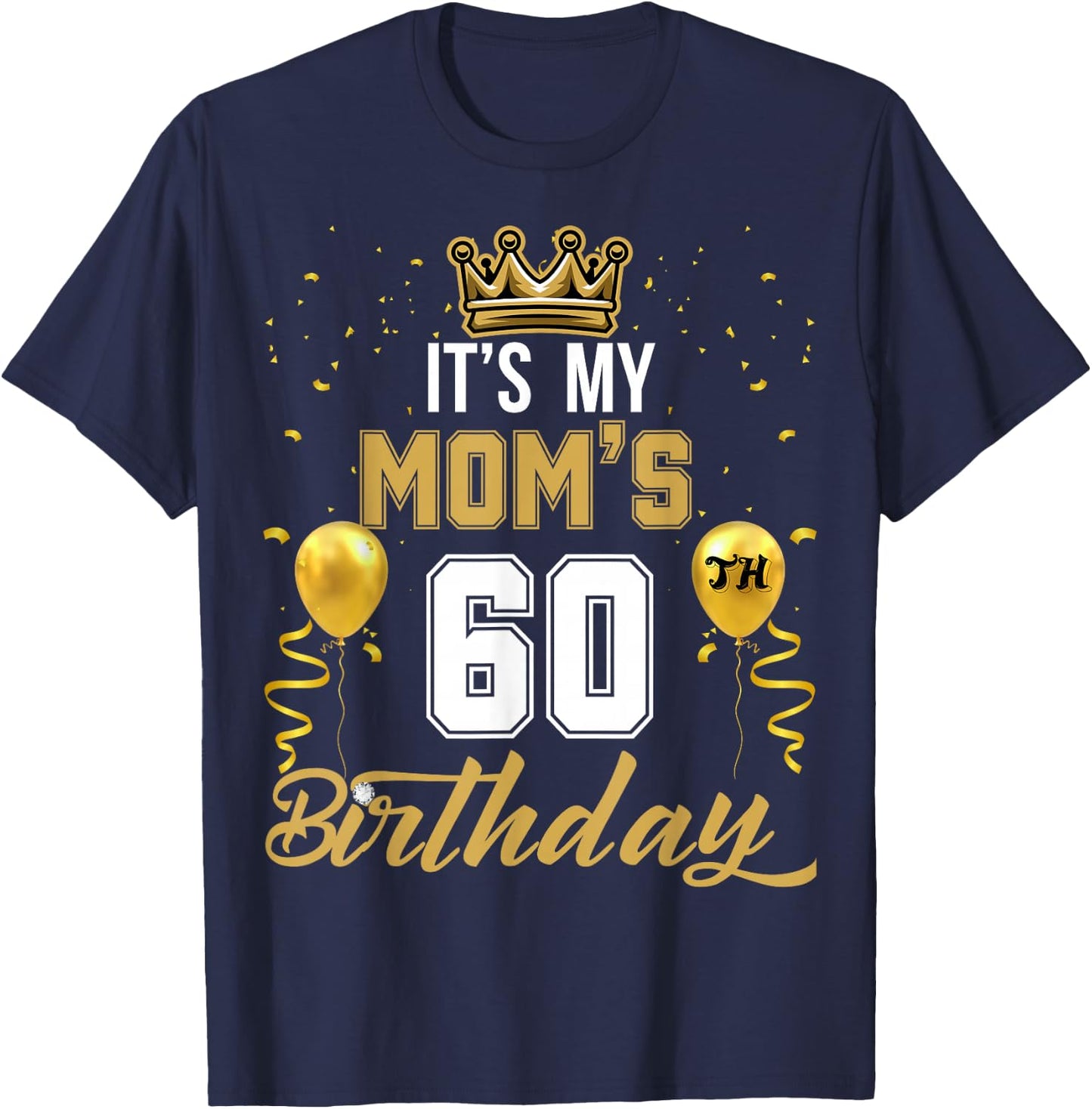 It's My Mom's 60th Birthday Ideas Celebrate Adults Vintage T-Shirt - T-Shirt | Navy