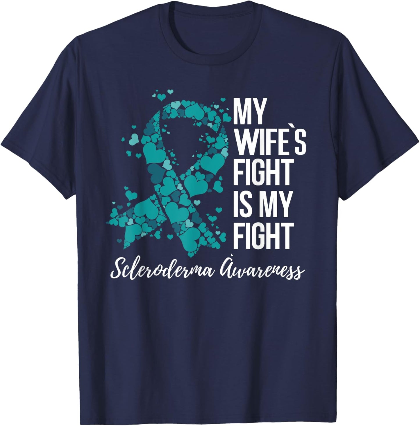 My Wife’s Fight Is My Fight Scleroderma Awareness T-Shirt - T-Shirt | Navy