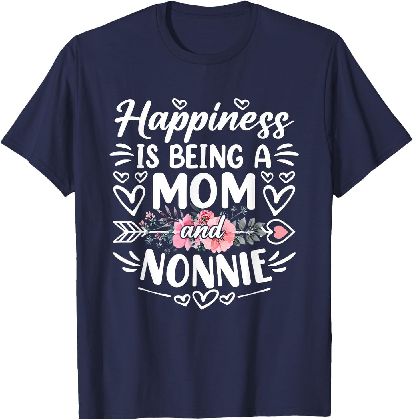Happiness Is Being A Mom And Nonnie Funny Mother's Day T-Shirt - T-Shirt | Navy