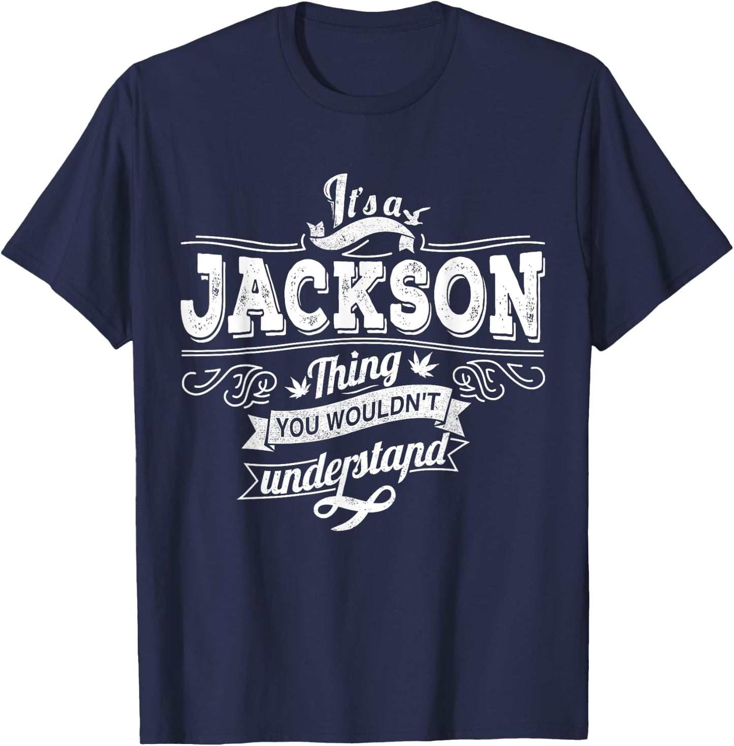 It's A JACKSON Thing You Wouldn't Understand Family Name T-Shirt - T-Shirt | Navy
