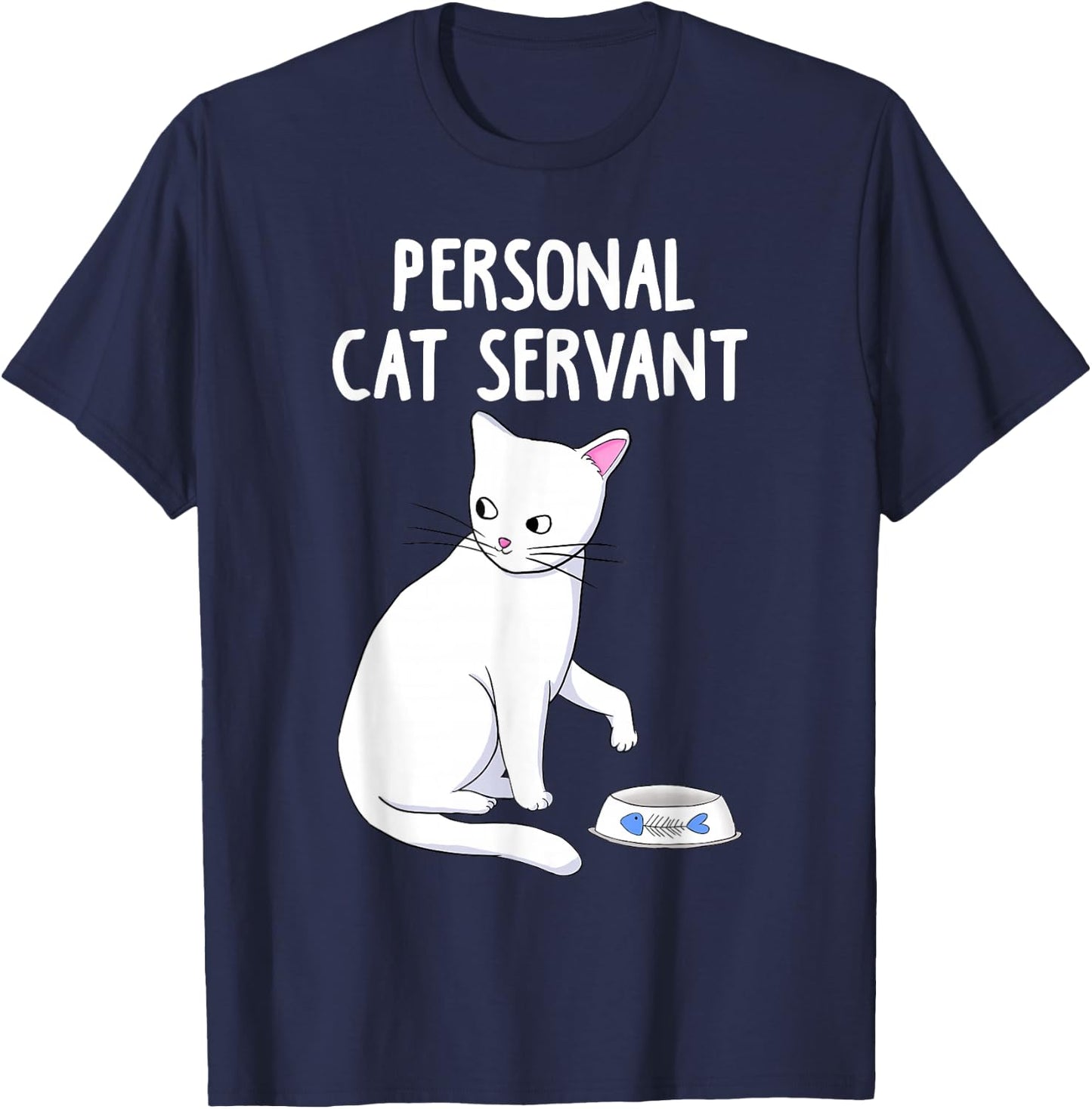 Personal Cat Servant white Cat Funny Cute Kitten Lover Gift T-Shirt - T-Shirt | Navy