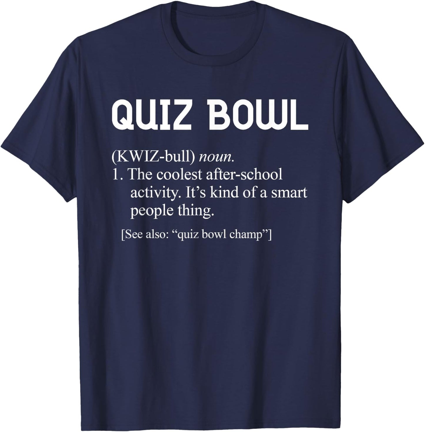 Awesome Funny Quiz Bowl Definition for Quiz Bowl Teams T-Shirt - T-Shirt | Navy