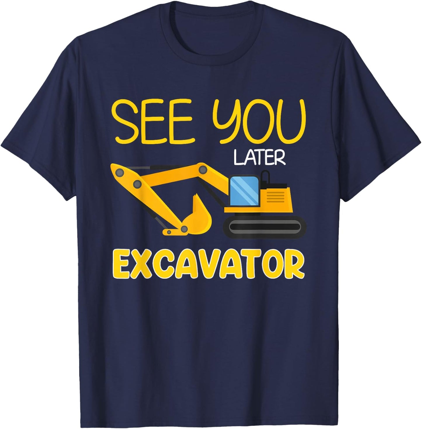 See You Later Excavator Funny Toddler Boy Kids T-Shirt - T-Shirt | Navy