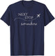 Next Stop Somewhere | World Traveler: Adventure Travel Quote T-Shirt - T-Shirt | Navy