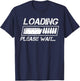 Ammo Loading Please Wait Bullet Gun Lover Enthusiast Gifts T-Shirt - T-Shirt | Navy