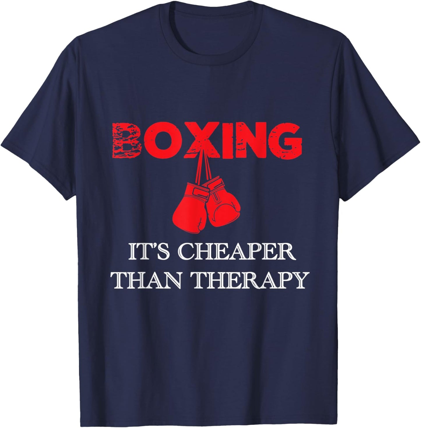 Boxing It's Cheaper , Therapy Boxing Gift T-Shirt - T-Shirt | Navy