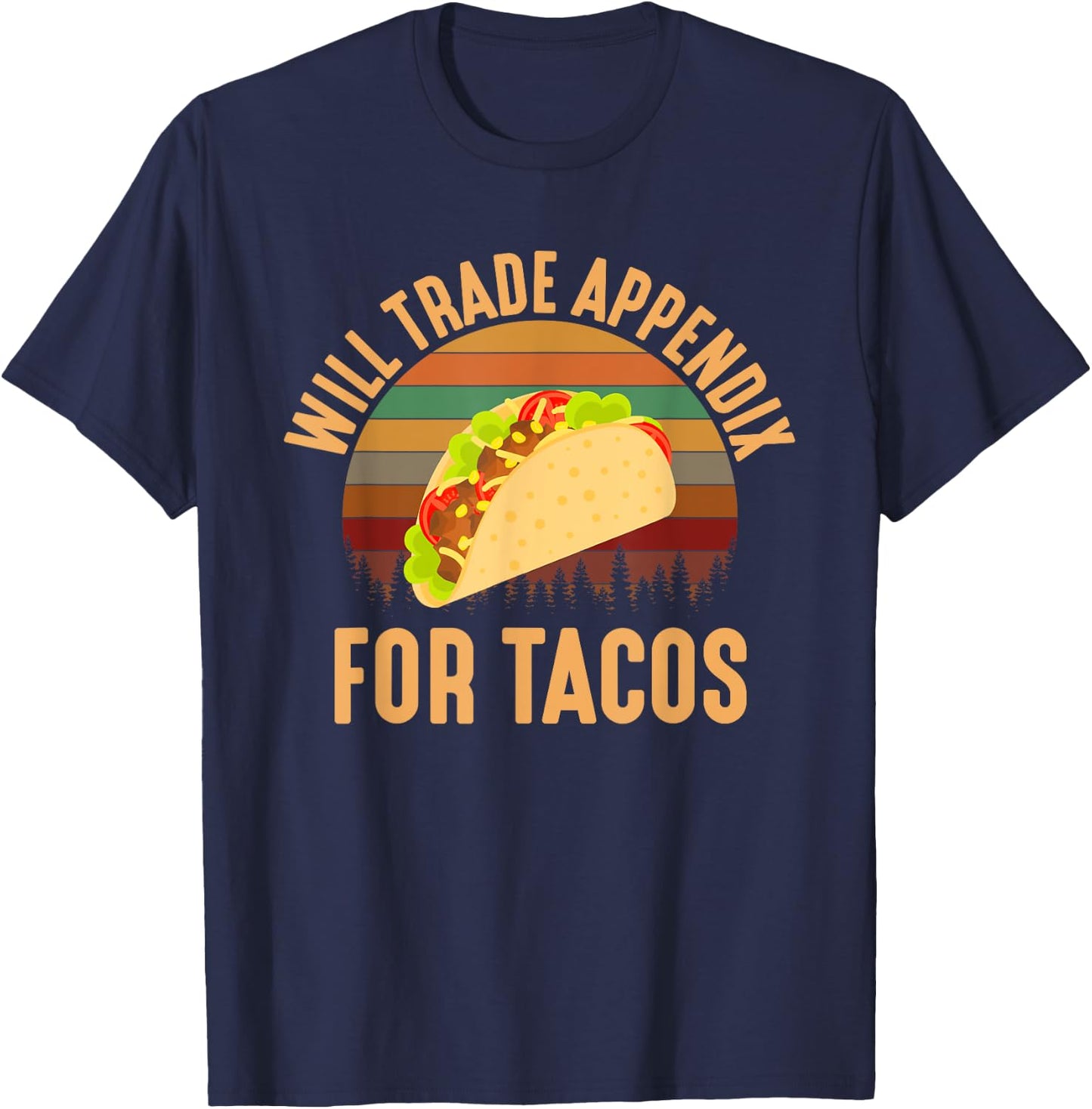 Will Trade Appendix For Tacos, appendix T-Shirt - T-Shirt | Navy
