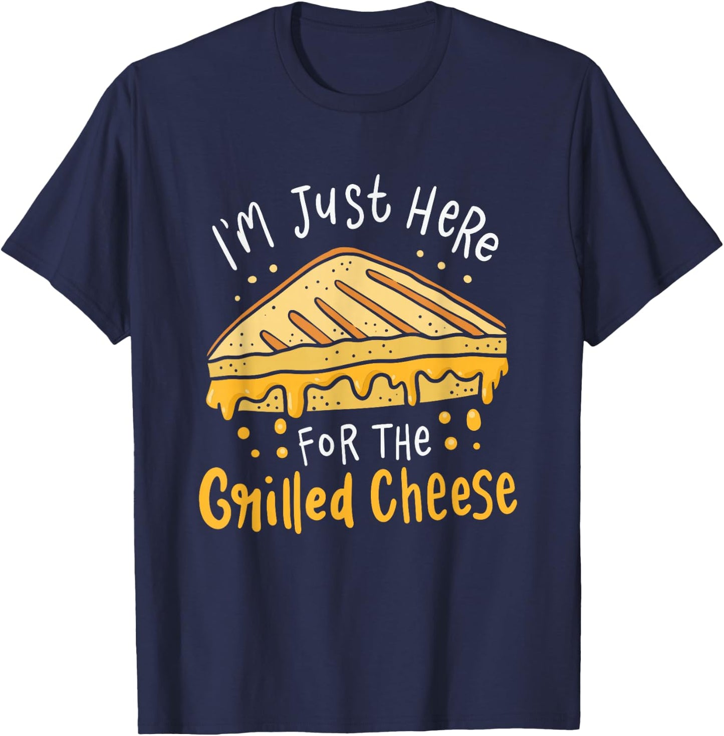 Grilled Cheese - I'm Just Here For the Grilled Cheese T-Shirt - T-Shirt | Navy