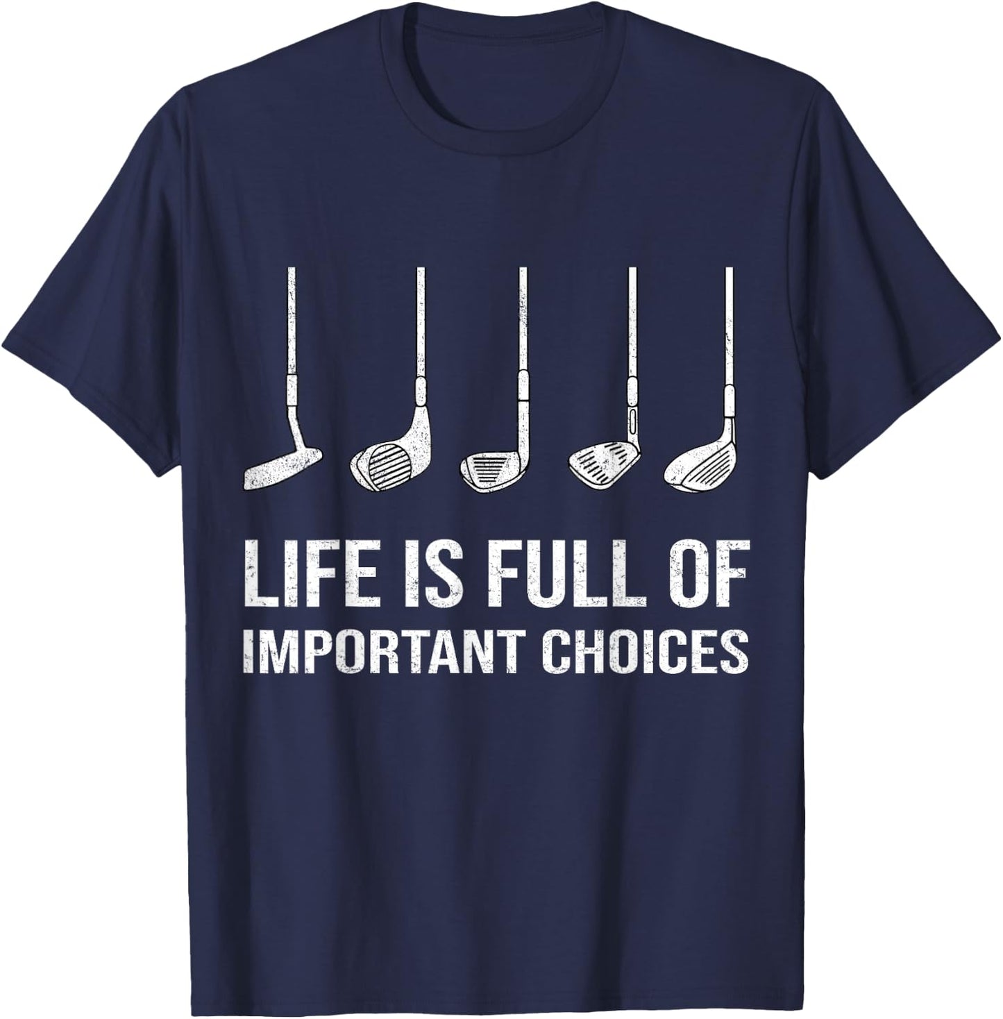 Life Is Full Of Important Choices Funny Golf Player T-Shirt - T-Shirt | Navy