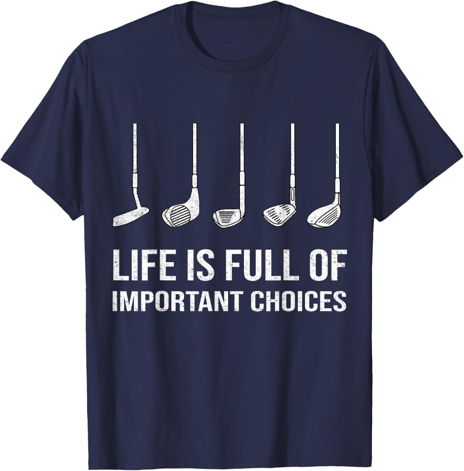 Life Is Full Of Important Choices Funny Golf Player T-Shirt - T-Shirt | Navy