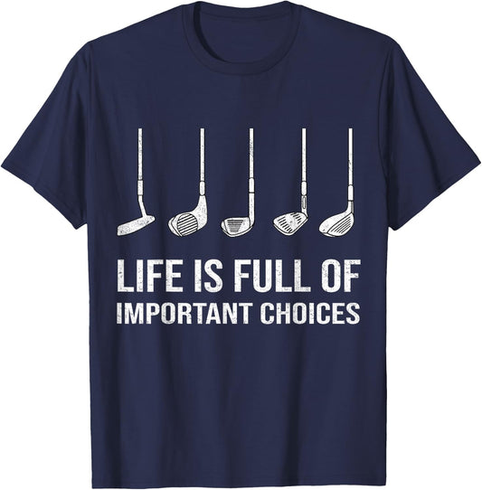 Life Is Full Of Important Choices Funny Golf Player T-Shirt - T-Shirt | Navy