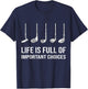 Life Is Full Of Important Choices Funny Golf Player T-Shirt - T-Shirt | Navy