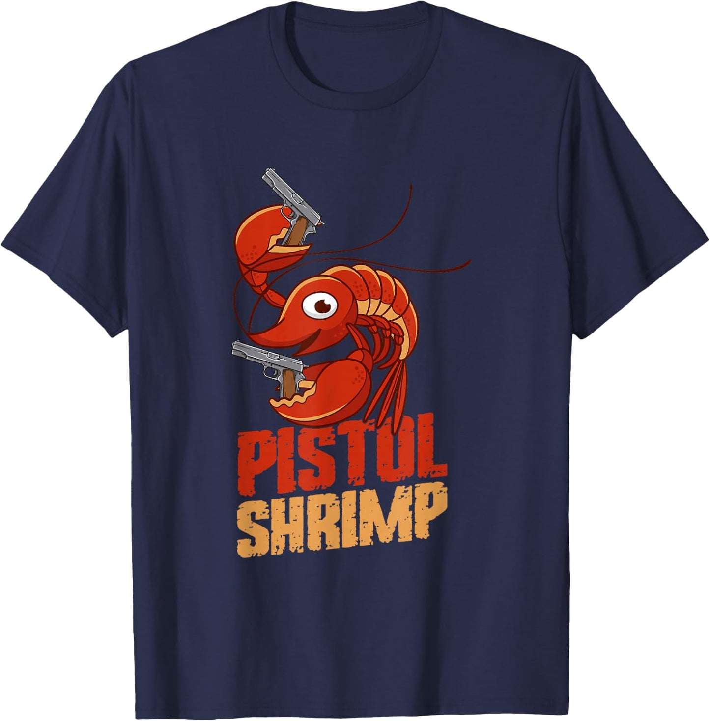 Pistol Shrimp, Funny Shrimp Quotes. Shrimp T-Shirt - T-Shirt | Navy