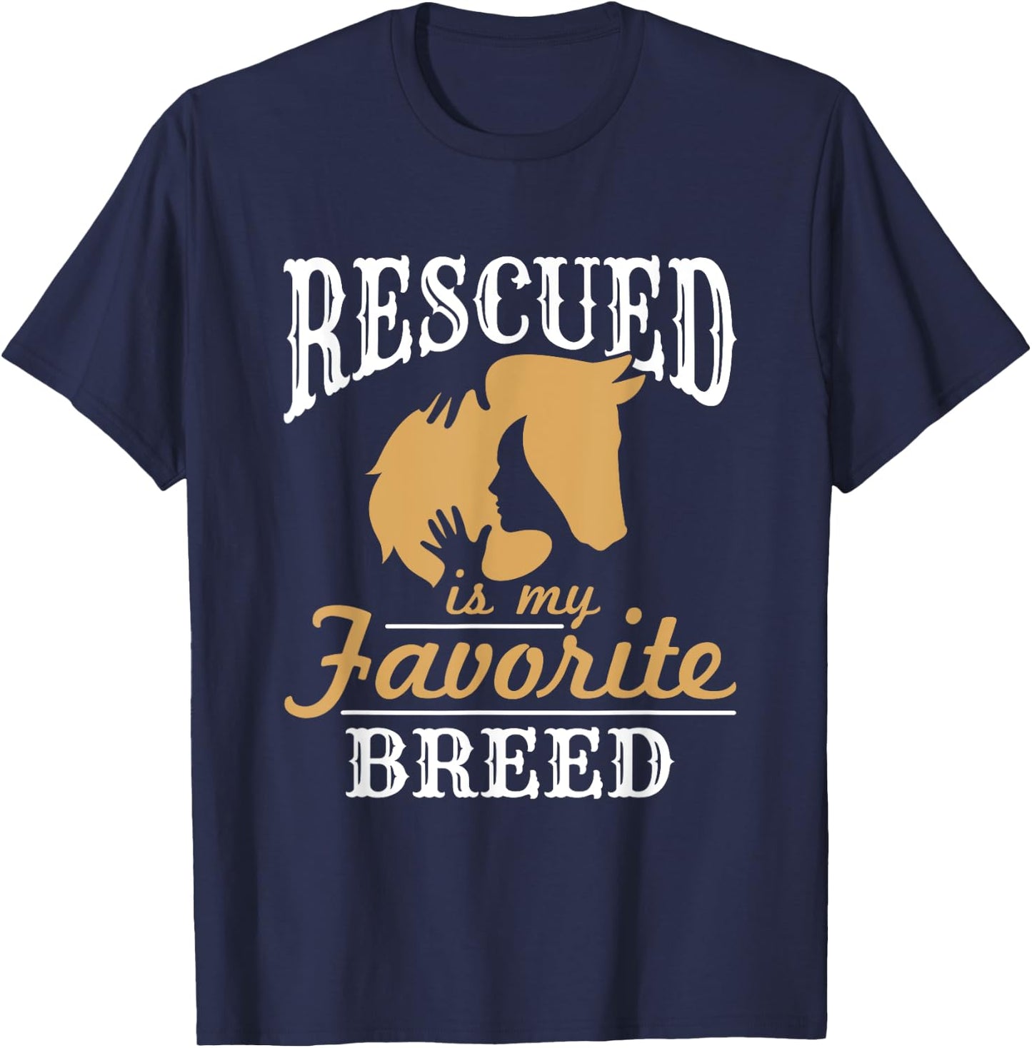Horse Rescue Equine Rescued Is My Favorite Breed Adoption T-Shirt - T-Shirt | Navy