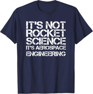 It's Not Rocket Science It's Aerospace Engineering T-Shirt - T-Shirt | Navy