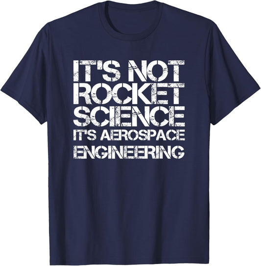 It's Not Rocket Science It's Aerospace Engineering T-Shirt - T-Shirt | Navy
