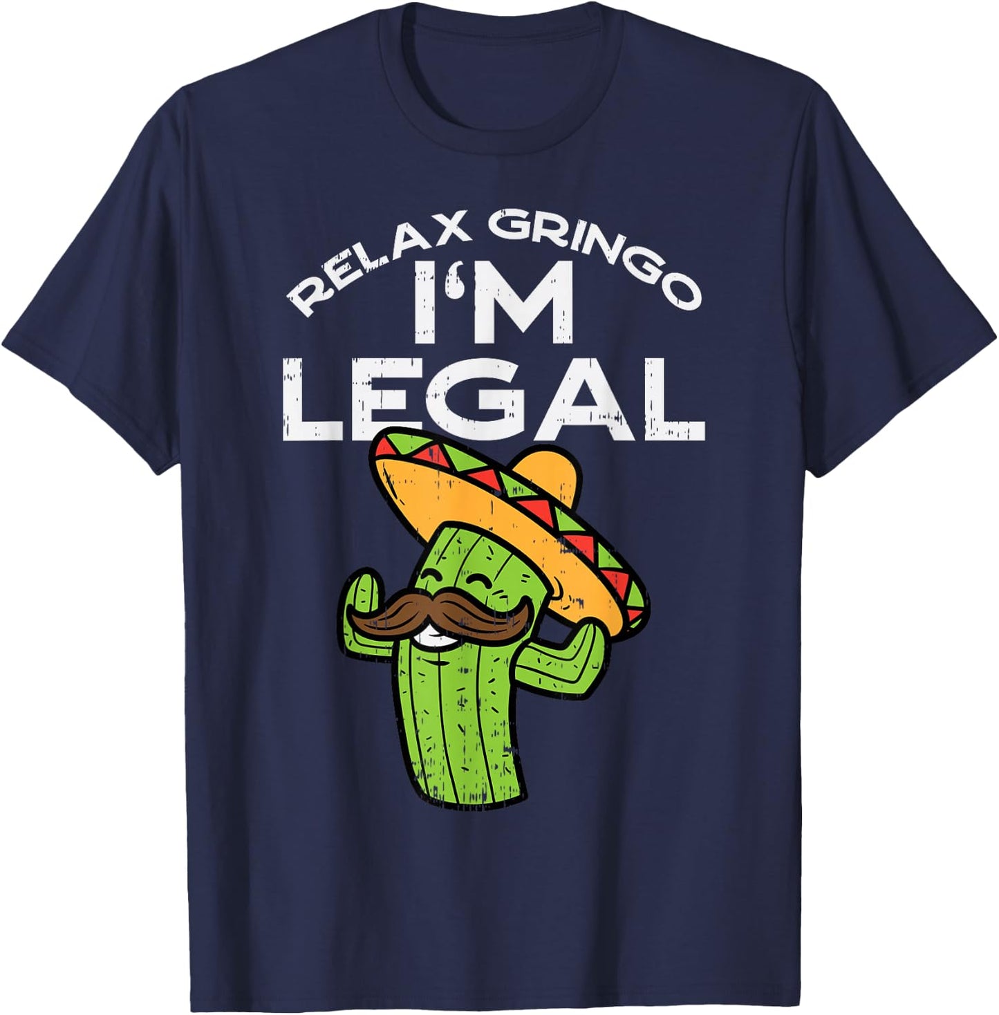 Relax Gringo Im Legal Funny Cinco De Mayo Mexican Immigrant T-Shirt - T-Shirt | Navy