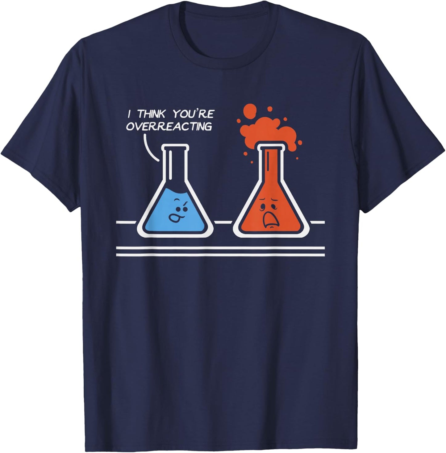 I Think You're Overreacting Funny Nerd Science Chemistry T-Shirt - T-Shirt | Navy