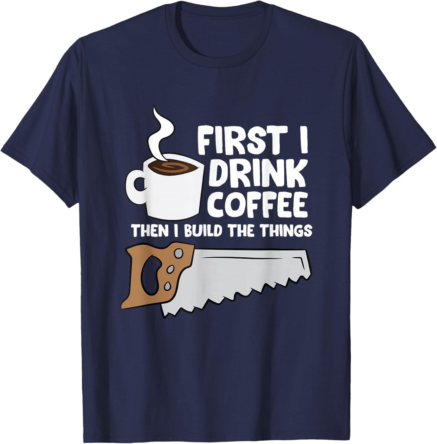 Woodworking Coffee Drink Woodworker Carpenters Coffee T-Shirt - T-Shirt | Navy