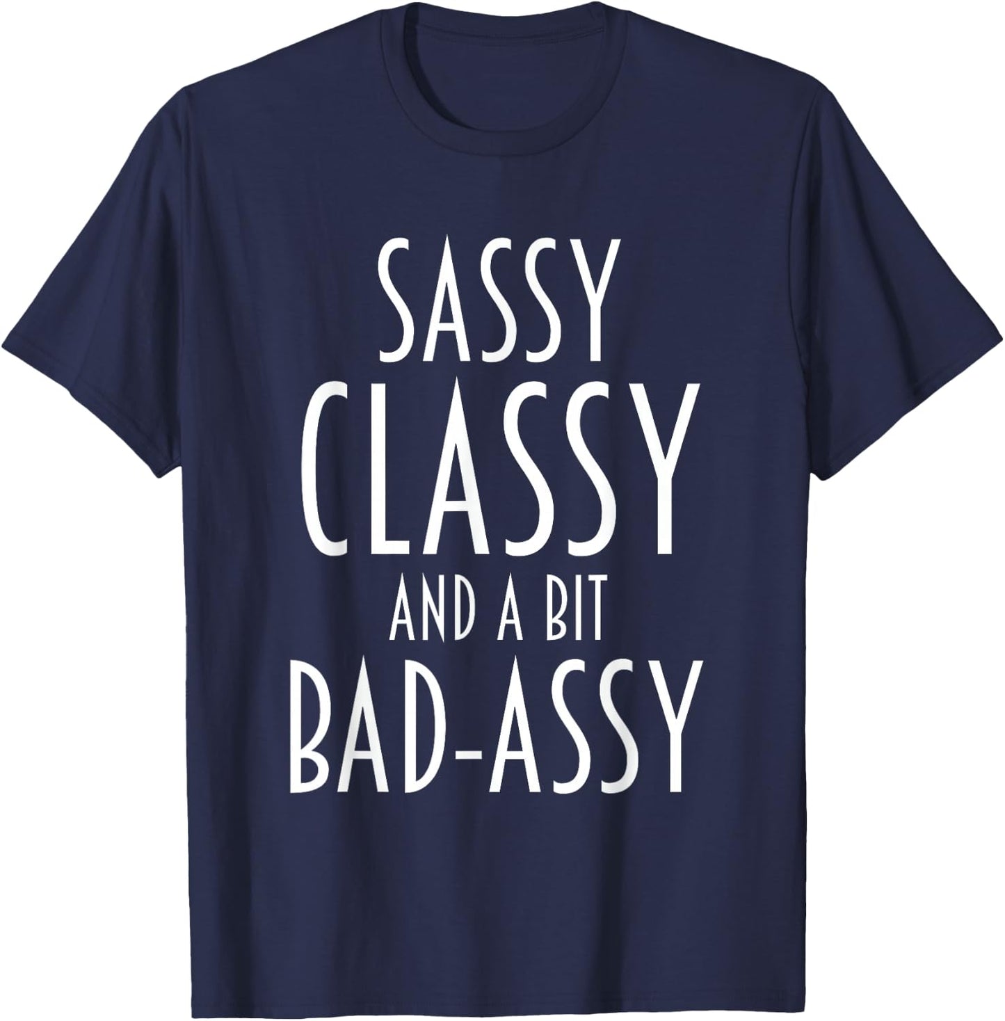 Funny Saying Sassy Classy Bad-Assy Humor Women Girls Teens T-Shirt - T-Shirt | Navy