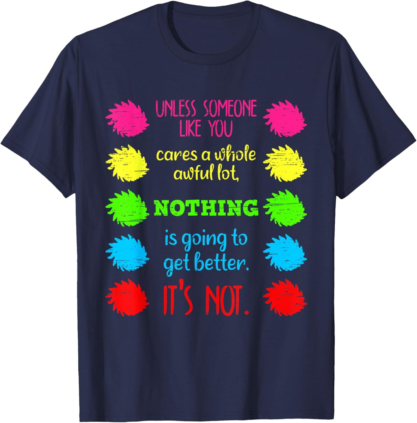Unless Someone Like You Cares A Whole Awful Lot Save Earth T-Shirt - T-Shirt | Navy