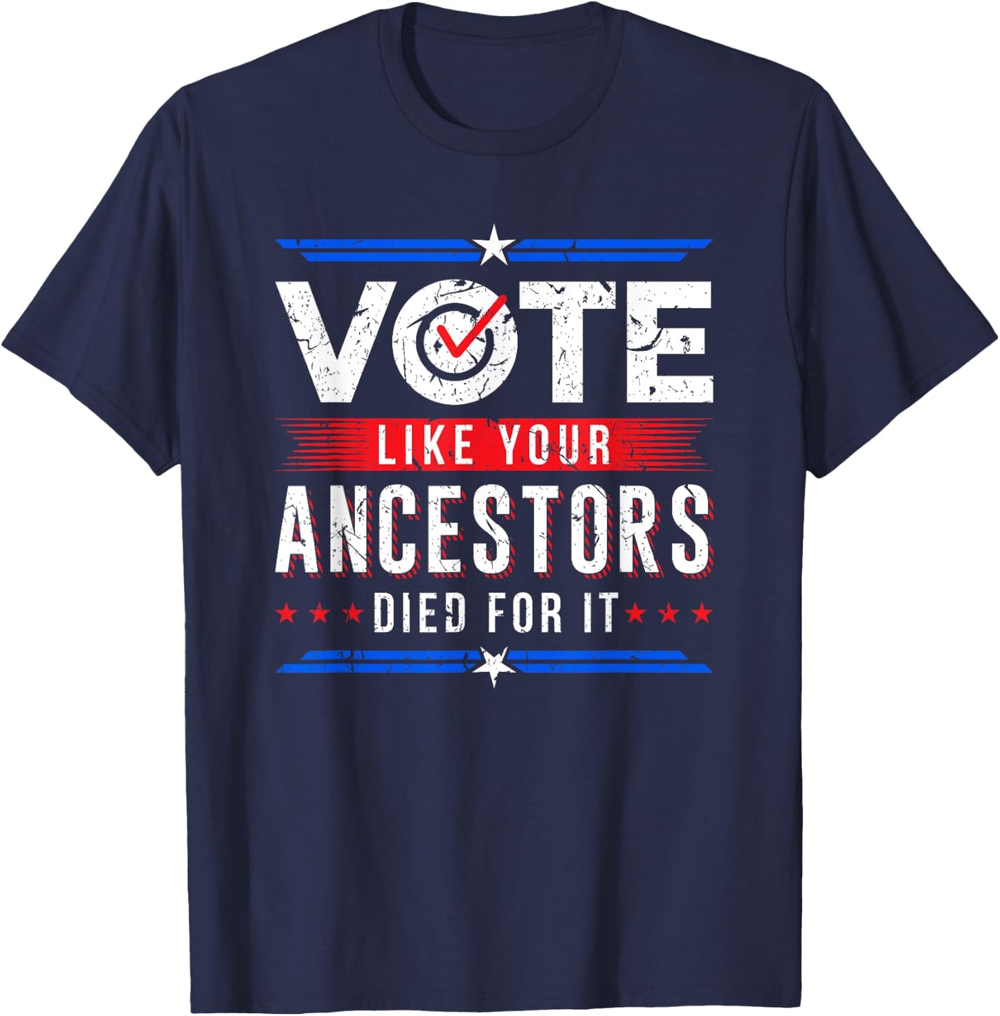Vote Like Your Ancestors Died For It Voter Gift USA Election T-Shirt - T-Shirt | Navy
