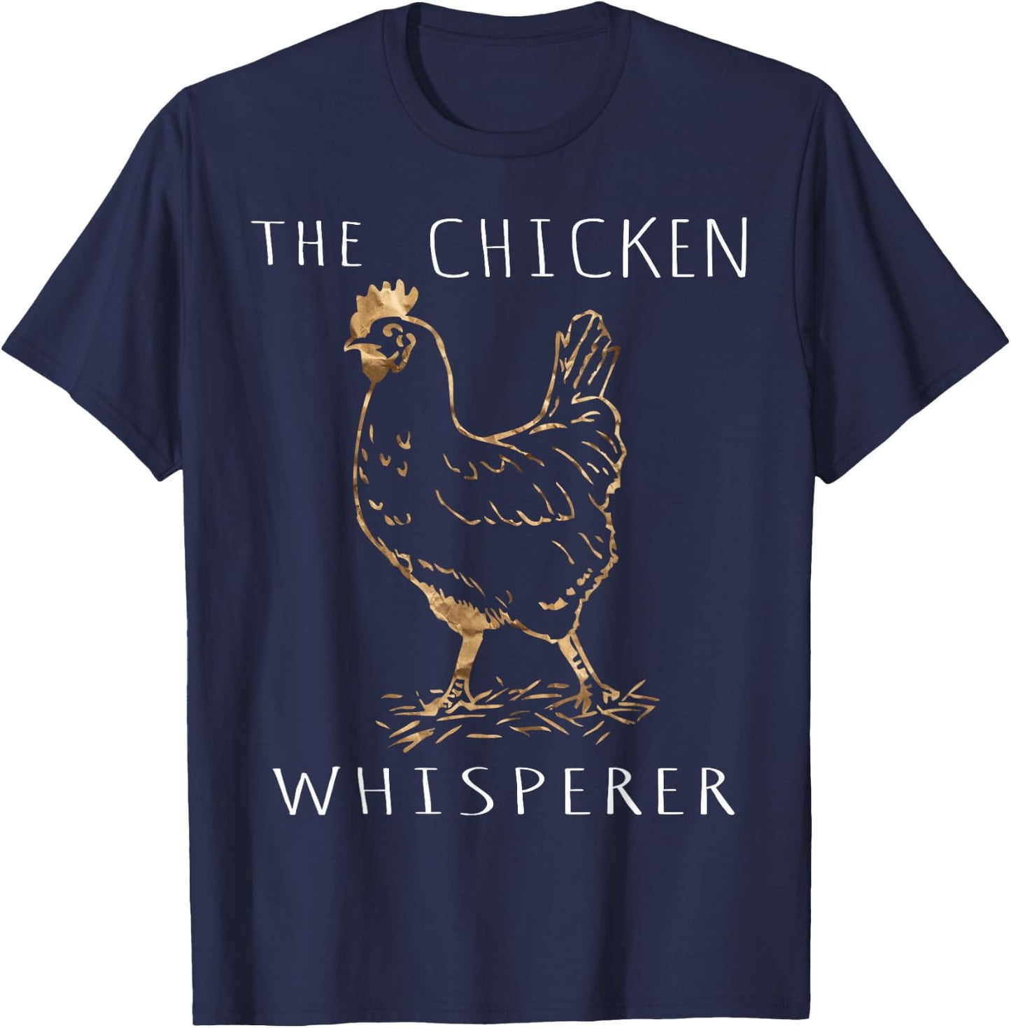 The Chicken Whisperer Gift Funny Chicken Lover Girl Farming T-Shirt - T-Shirt | Navy