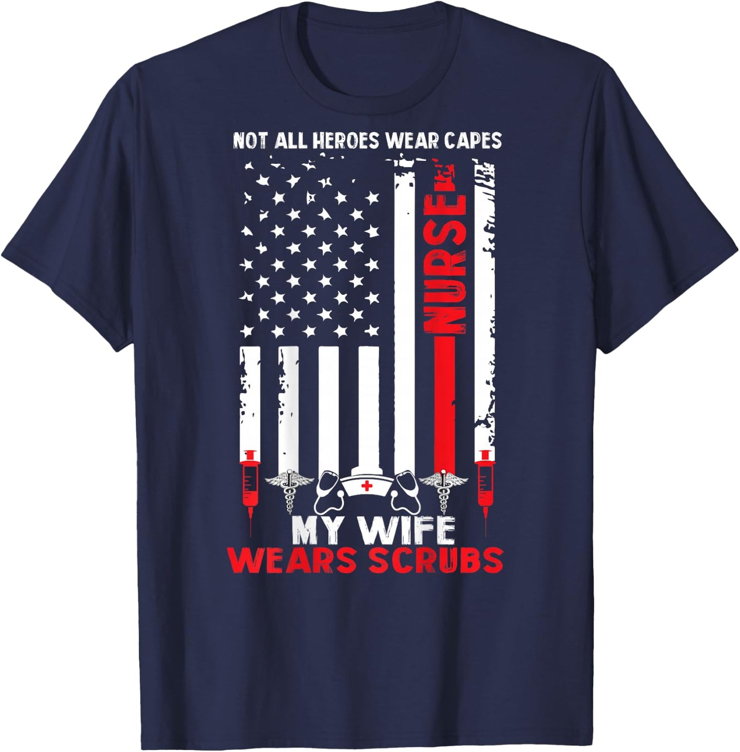 My Wife Wears Scrubs American Flag Nurse Gift Husband T-Shirt - T-Shirt | Navy