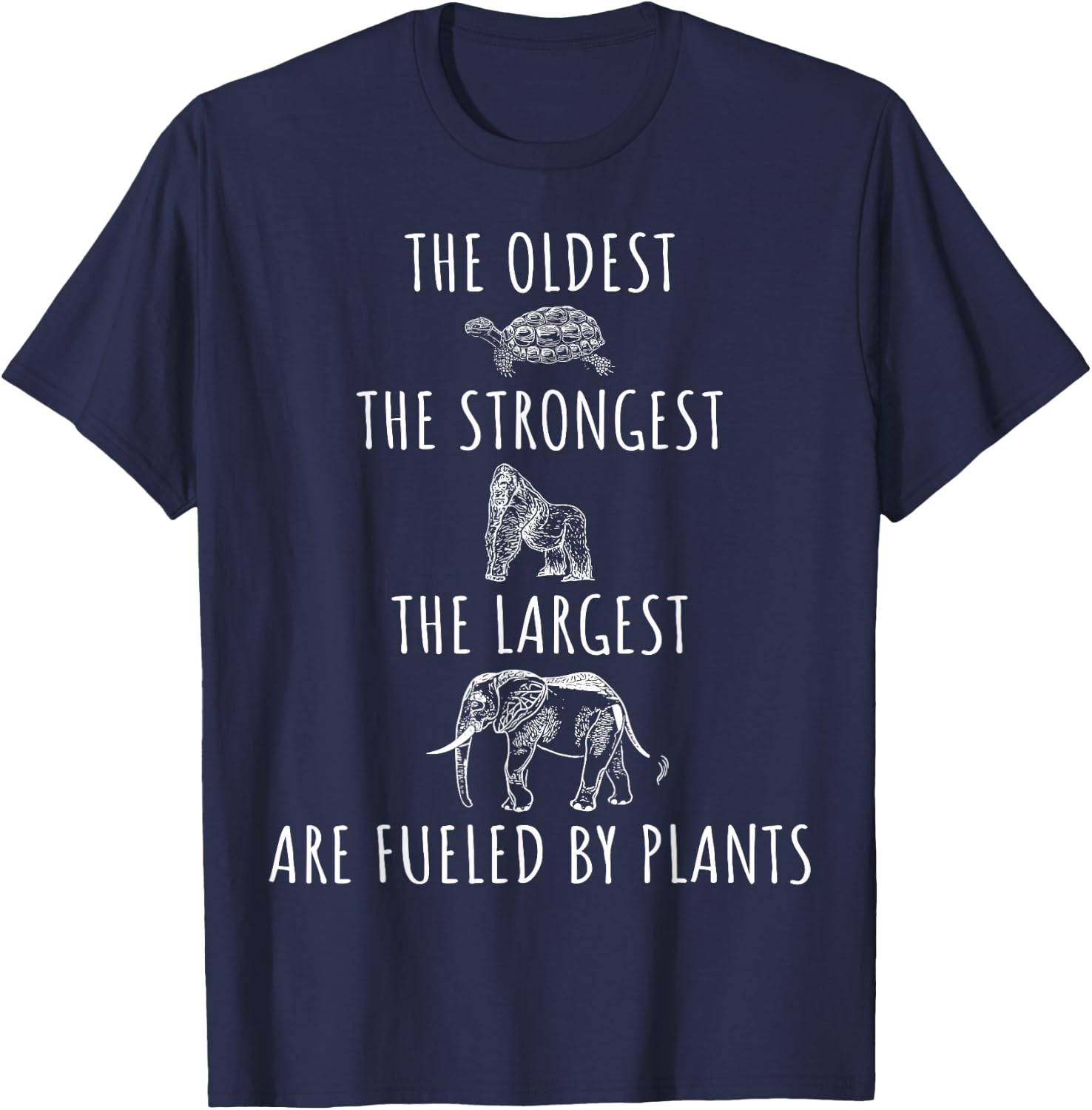 The Oldest Strongest Largest Are Fueled By Plants Vegan T-Shirt - T-Shirt | Navy