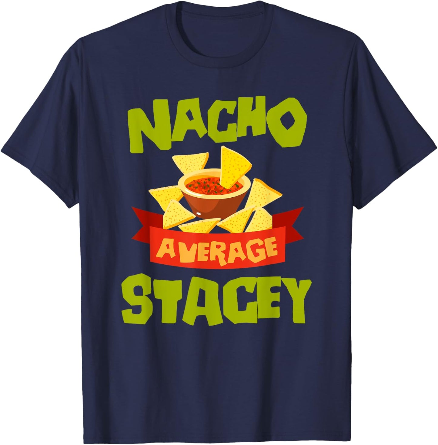 NACHO AVERAGE STACEY Funny Birthday Personalized Name Gift T-Shirt - T-Shirt | Navy