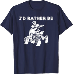 I'd Rather Be Riding Quad Bikes - Quad Biker ATV 4 Wheeler T-Shirt - T-Shirt | Navy
