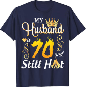 My Husband Is 70 Years Old And Still Hot Birthday Happy Wife T-Shirt - T-Shirt | Navy