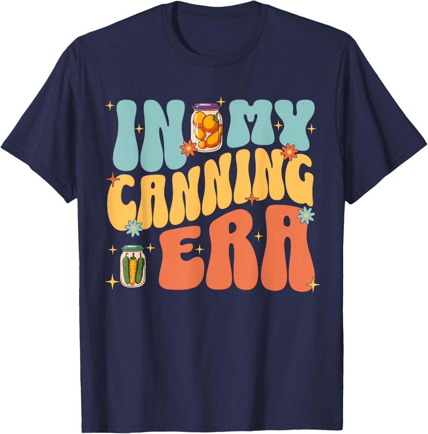 In My Canning Era Cute Retro Food Preservation Homesteading T-Shirt - T-Shirt | Navy