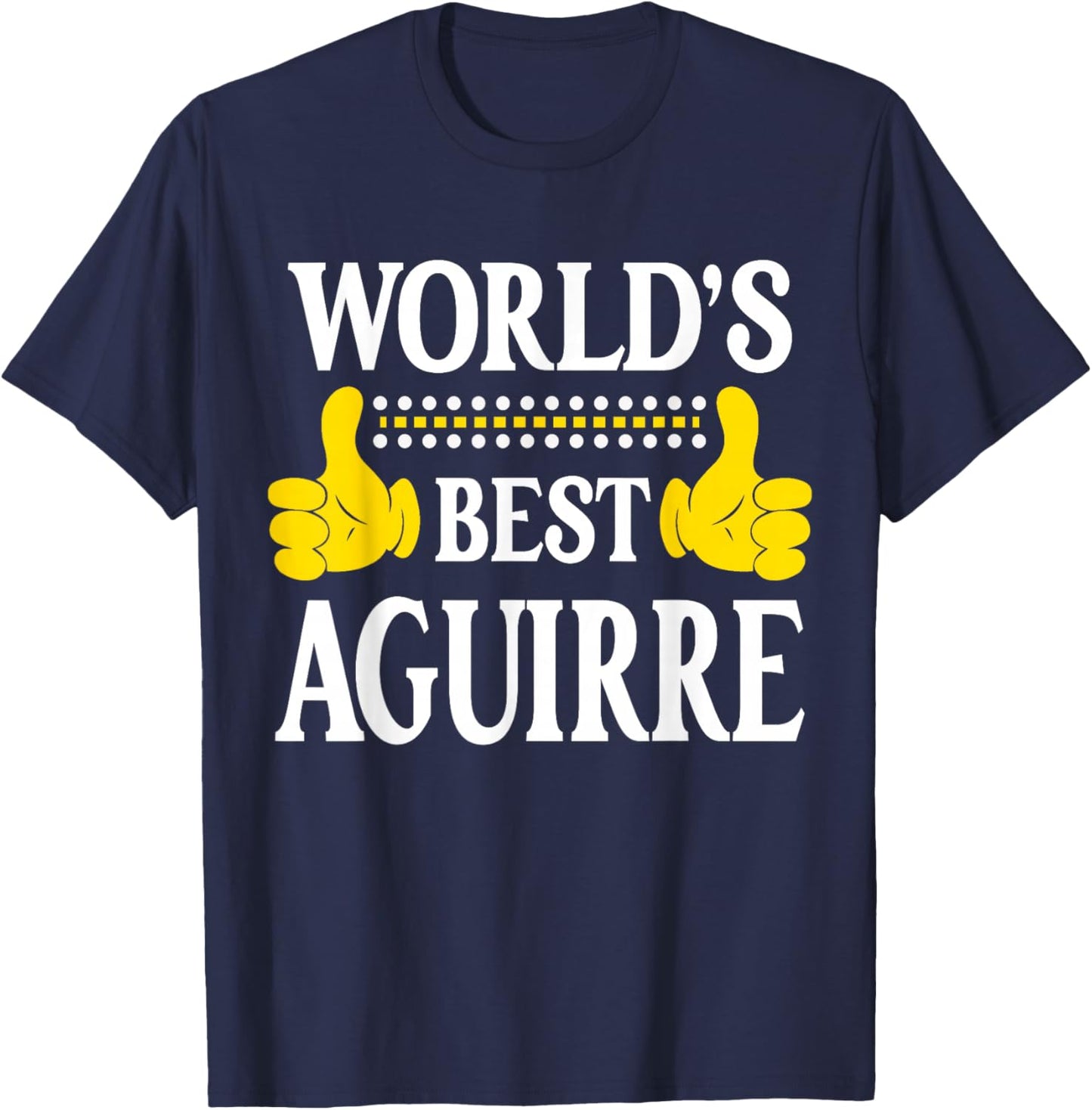 Aguirre Surname Team Family Last Name World's Best Aguirre T-Shirt - T-Shirt | Navy