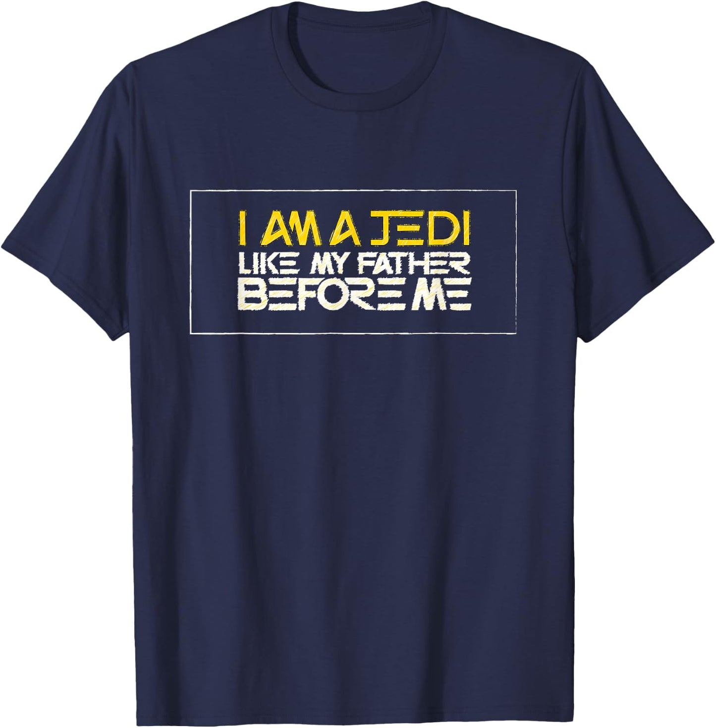 Star Wars I Am a Jedi Like My Father Before Me Quote T-Shirt - T-Shirt | Navy