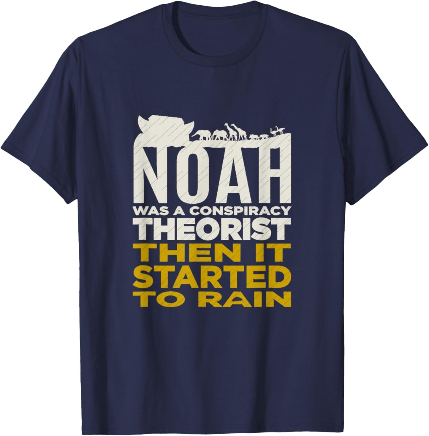 Noah Was A Conspiracy Theorist Bible Christian Faith T-Shirt - T-Shirt | Navy