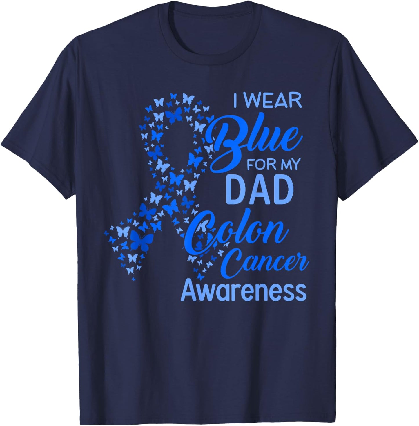 I wear Blue for my Dad Colon Cancer Awareness T-Shirt - T-Shirt | Navy