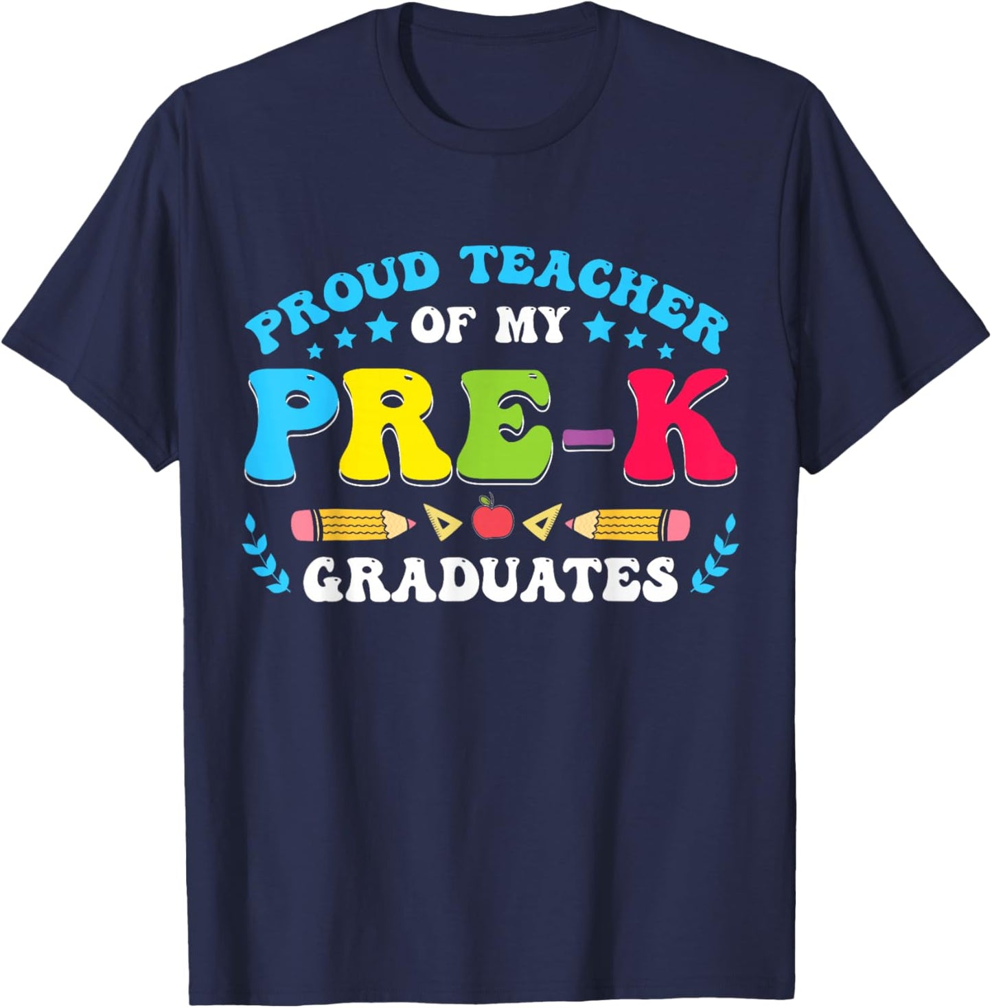 Prek Teacher Graduation Proud Teacher Of My Pre-K Graduates T-Shirt - T-Shirt | Navy