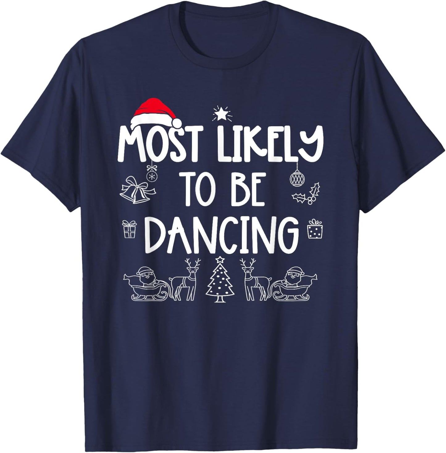 Most Likely To Be Dancing Matching Christmas T-Shirt - T-Shirt | Navy