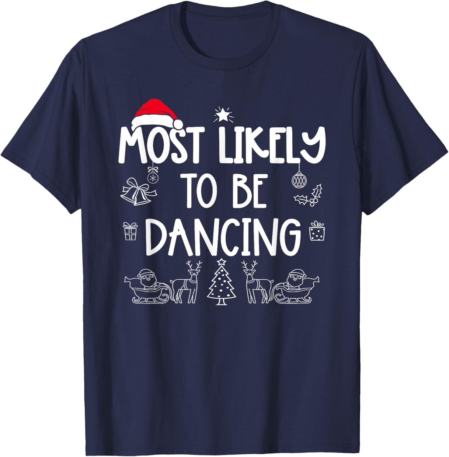 Most Likely To Be Dancing Matching Christmas T-Shirt - T-Shirt | Navy
