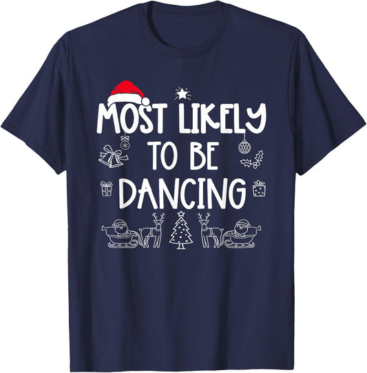 Most Likely To Be Dancing Matching Christmas T-Shirt - T-Shirt | Navy