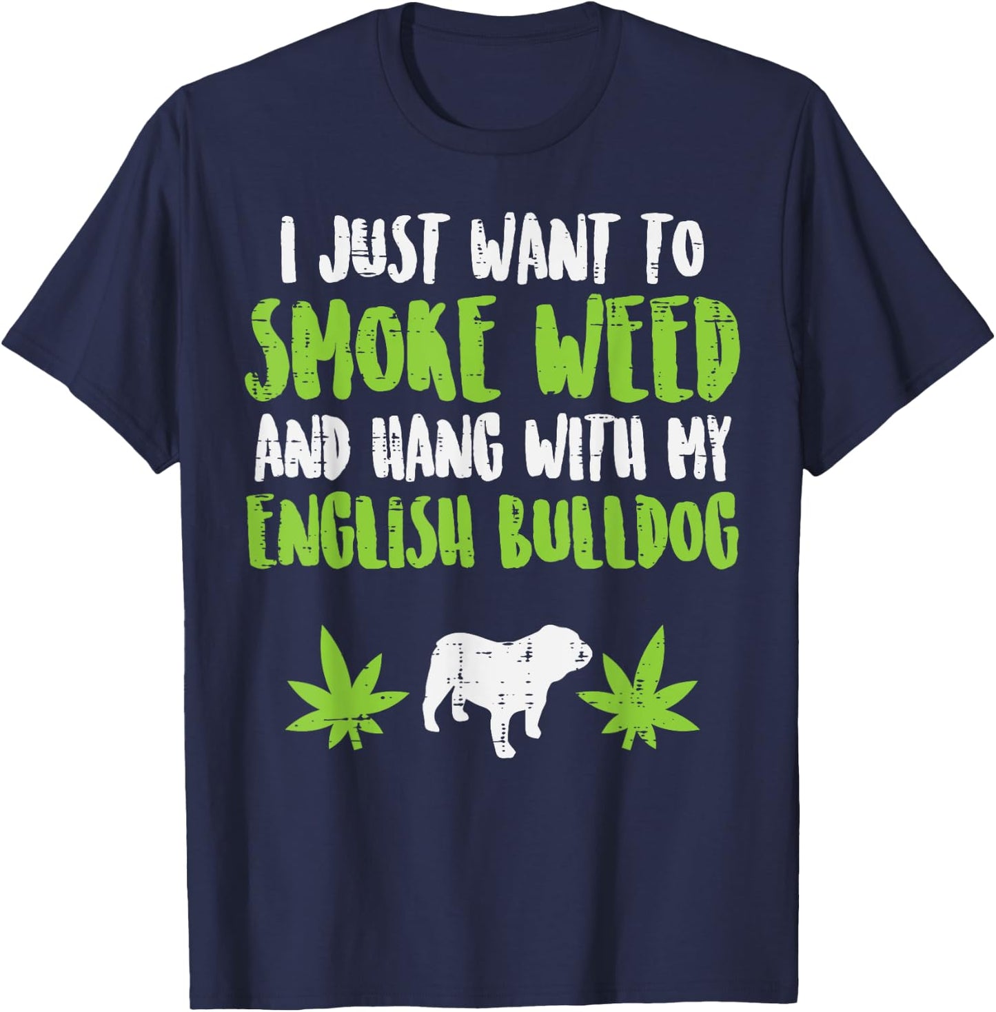 Smoke Weed Hang With English Bulldog Dog Cannabis 420 Gift T-Shirt - T-Shirt | Navy
