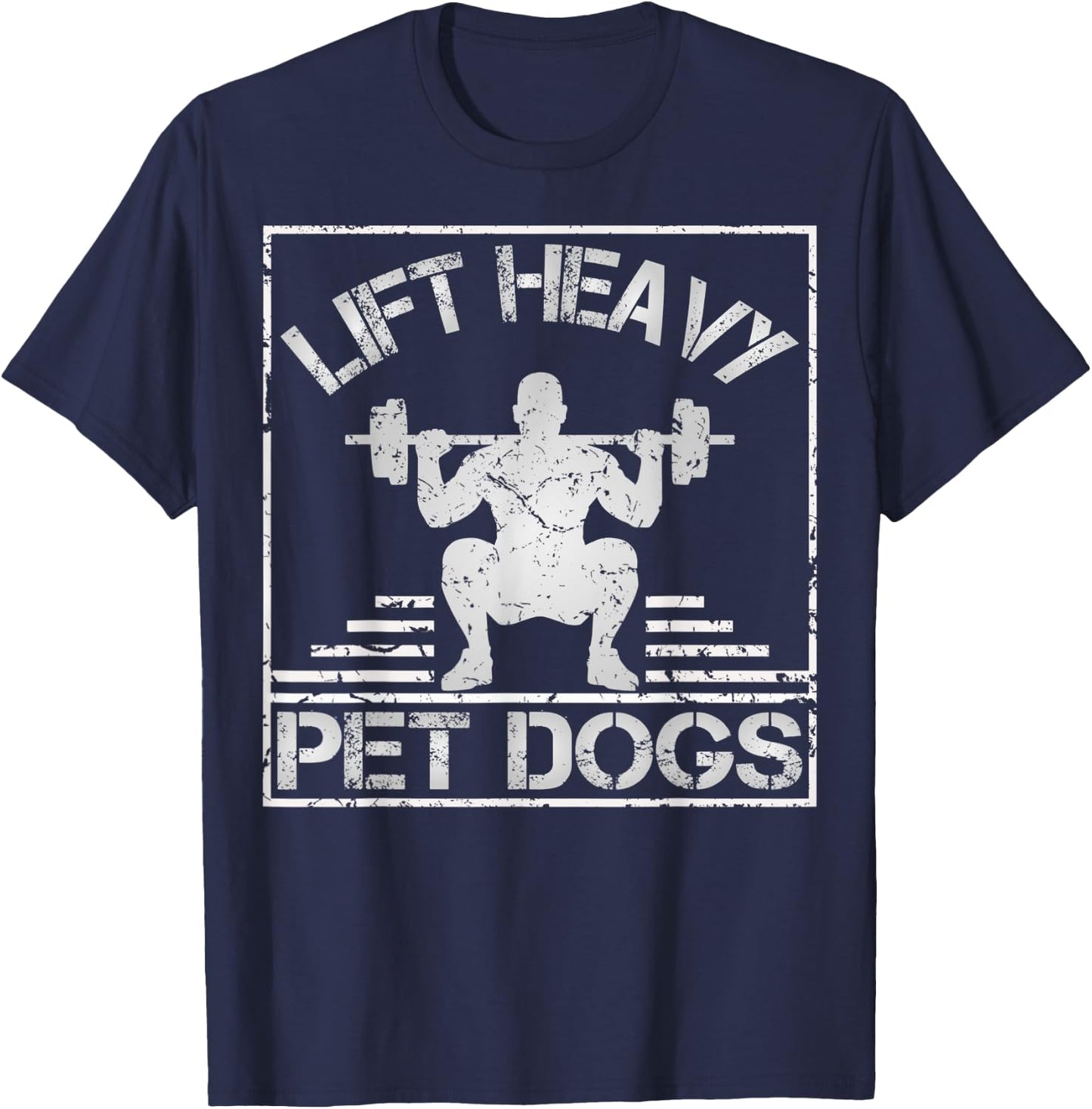 Lift Heavy Pet Dogs-Gym Workout & Dogs Owner Weightlifting T-Shirt - T-Shirt | Navy