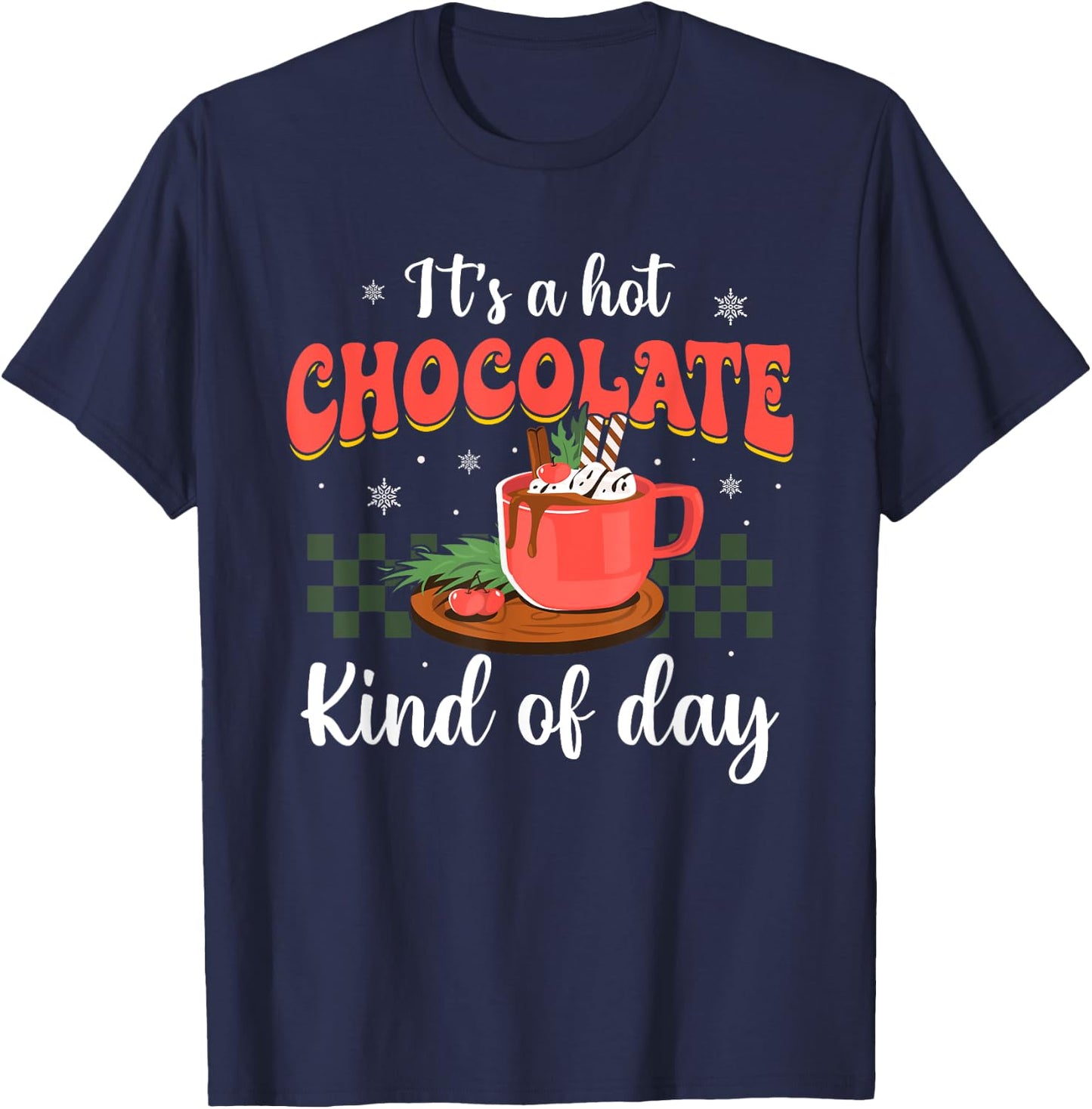 It's a Hot Chocolate Kind of Day Funny Hot Cocoa Christmas T-Shirt - T-Shirt | Navy