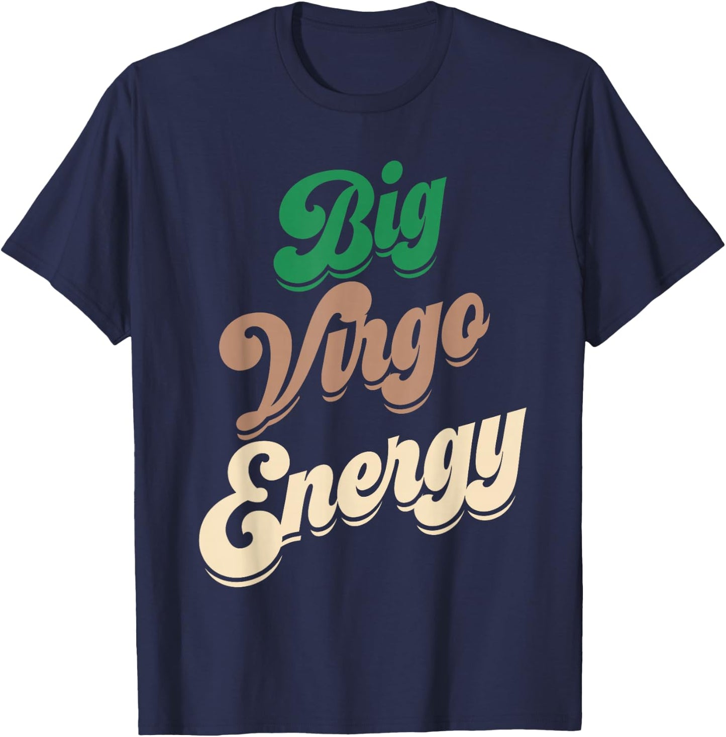 Big Virgo Energy Virgo Shirts Zodiac Sign T-Shirt - T-Shirt | Navy