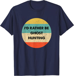 Ghost Hunter Shirt | I'd Rather Be Ghost Hunting T-Shirt - T-Shirt | Navy