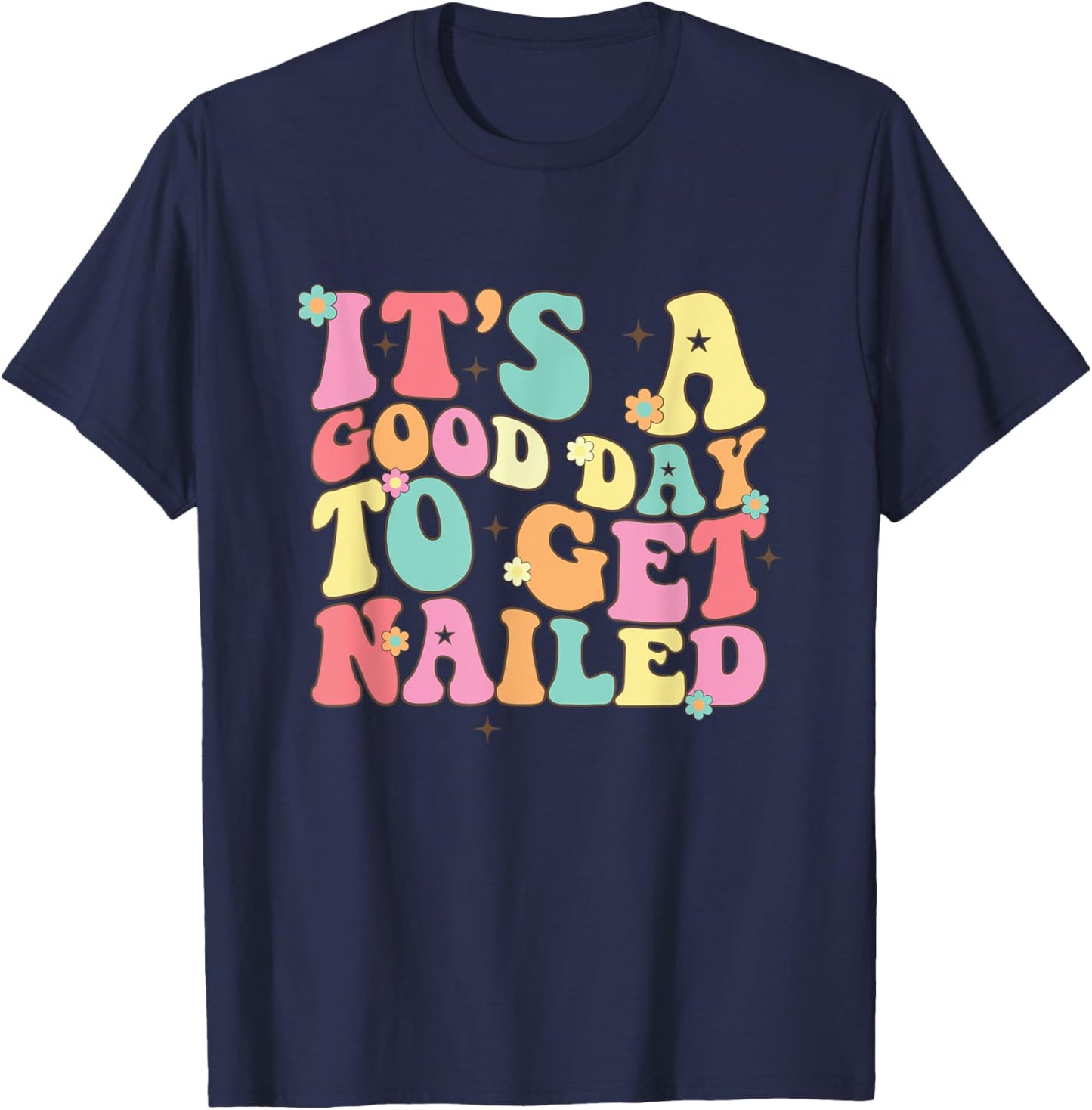 It's A Good Day To Get Nailed Manicurist Nail Tech T-Shirt - T-Shirt | Navy