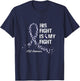 His Fight Is My Fight ALS Awareness Gifts T-Shirt - T-Shirt | Navy