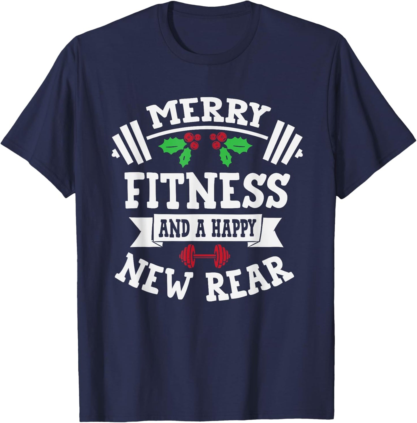 Merry Fitness And A Happy New Rear Funny Holidays T-Shirt - T-Shirt | Navy